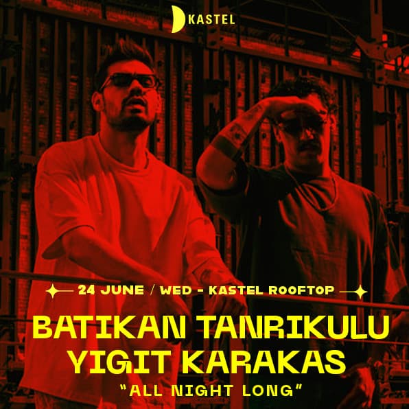 KASTEL #ROOFTOPSERIES w/ BATIKAN TANRIKULU b2b YIGIT KARAKAS (all night long)