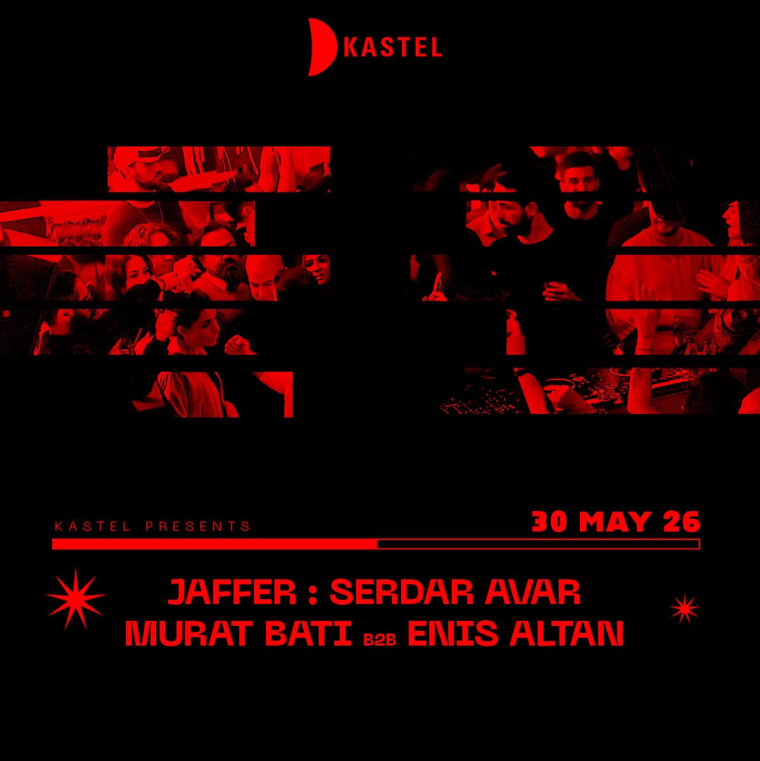 KASTEL w/  JAFFER + SERDAR AVAR + MURAT BATI b2b ENIS ALTAN card