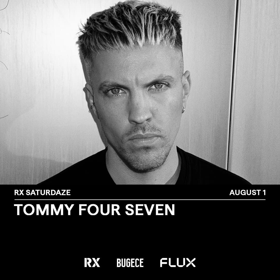 RX SATURDAZE: TOMMY FOUR SEVEN