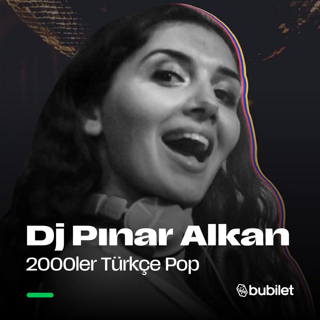 Dj Pınar Alkan 2000’ler Türkçe Pop Partisi card