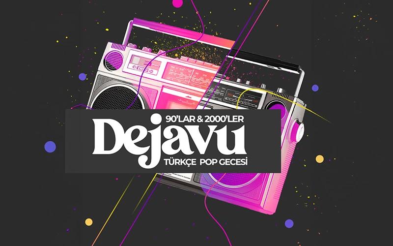 Dejavu 90'lar 2000'ler Türkçe Pop Gecesi  card
