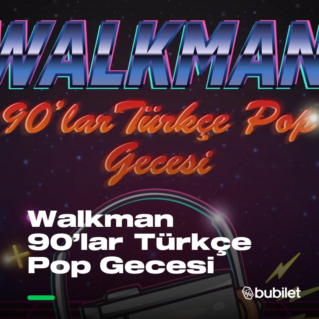 Walkman 90'lar Türkçe Pop Gecesi  card