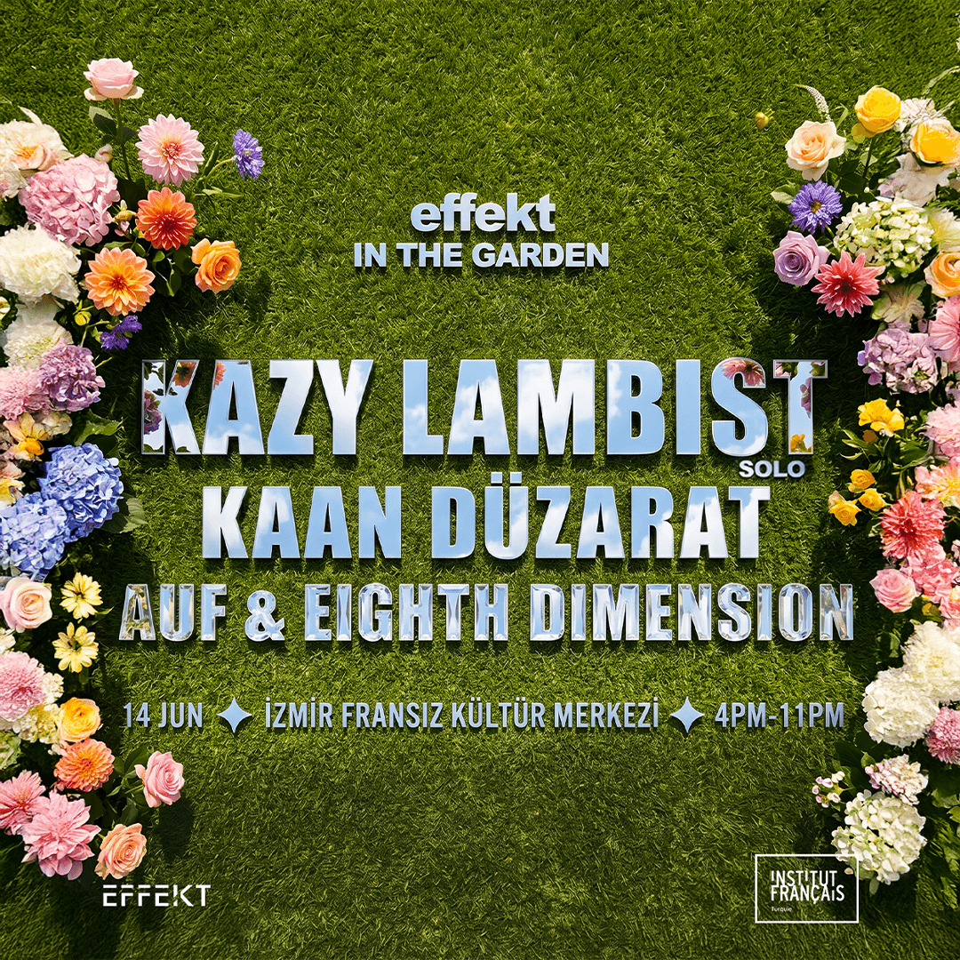 Effekt In The Garden: Kazy Lambist + Kaan Düzarat küçük resim