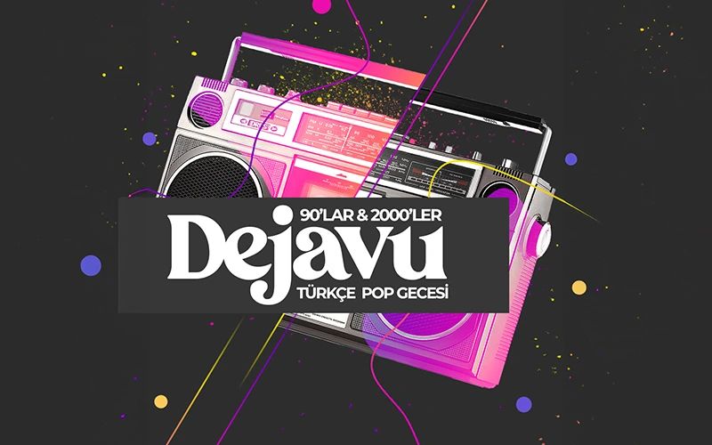 Dejavu 90'lar 2000'ler Türkçe Pop Gecesi  küçük resim