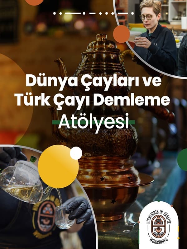 Dünya Çayları ve Türk Çayı Demleme Atölyesi