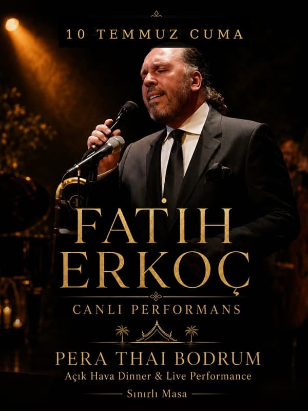 Fatih Erkoç ile Nostaljik Dinner Night | Pera Thai Bodrum