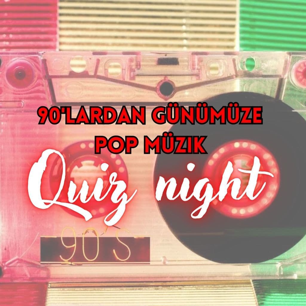 Quiz Night - 90'lardan Günümüze Türkçe Pop